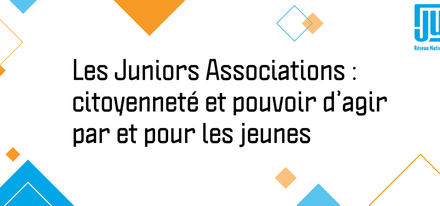 Les Juniors Associations : citoyenneté et pouvoir d’agir par et pour les jeunes